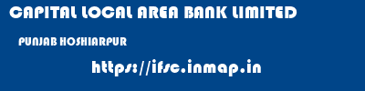 CAPITAL LOCAL AREA BANK LIMITED  PUNJAB HOSHIARPUR    ifsc code